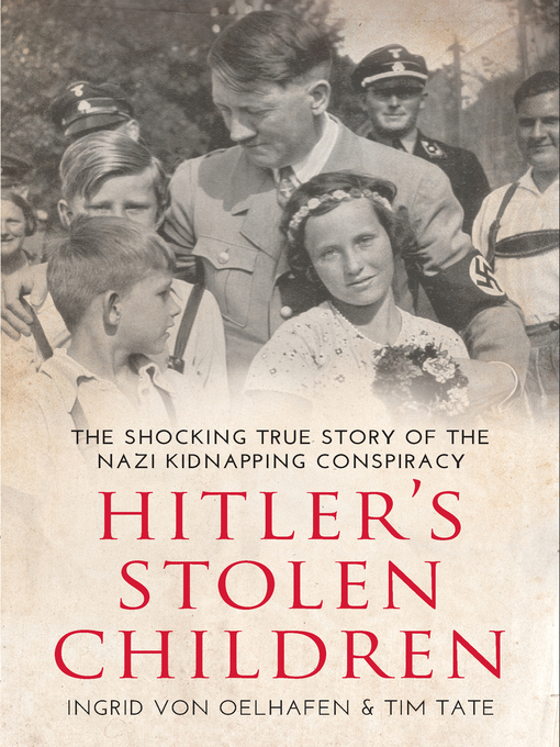 Title details for Hitler's Stolen Children by Ingrid von Oelhafen - Available